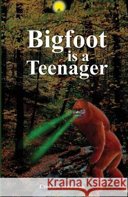 Bigfoot Is a Teenager Chelsea Ann Songbird 9780984621729