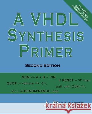 A VHDL Synthesis Primer, Second Edition J. Bhasker 9780984629213 Star Galaxy Publishing