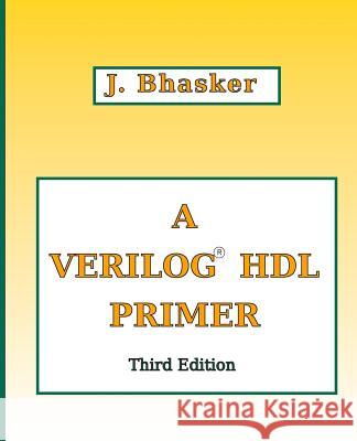 A Verilog HDL Primer, Third Edition Bhasker, J. 9780984629244