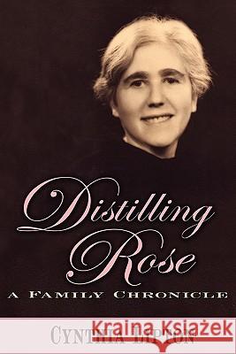 Distilling Rose Cynthia Rose Lipton Carol Sevilla 9780984633906