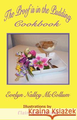 The Proof Is in the Pudding Cookbook Evelyn Nalley McCollum 9780984634743