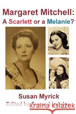 Margaret Mitchell: A Scarlett or a Melanie Susan Myrick Susan Lindsley 9780984634798 Thomas Max Publishing