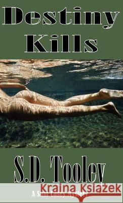 Destiny Kills S. D. Tooley 9780984635740 Full Moon Publishing
