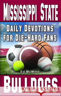 Daily Devotions for Die-Hard Fans Mississippi State Bulldogs Ed McMinn 9780984637737 Extra Point Publishers