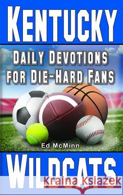 Daily Devotions for Die-Hard Fans Kentucky Wildcats McMinn, Ed 9780984637751 Extra Point Publishers