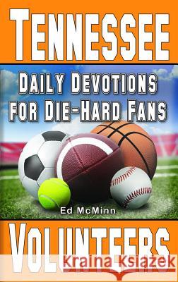 Daily Devotions for Die-Hard Fans Tennessee Volunteers Ed McMinn 9780984637782 Extra Point Publishers