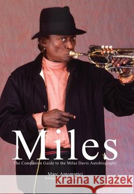 Miles: The Companion Guide to the Miles Davis Autobiography Marc Antomattei 9780984639168 Marc Antomattei Press