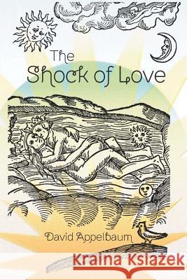 The Shock of Love David Appelbaum 9780984639236