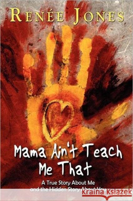 Mama Ain't Teach Me That Renee Jones 9780984650743 Faith Books & More Publishing