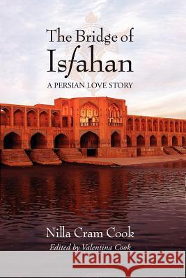 The Bridge of Isfahan Nilla Cram Cook Valentina Cook 9780984652396 Burning Daylight