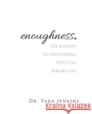 enoughness: The Journey to Discovering Who You Are Jenkins Rawls Tara 9780984653379