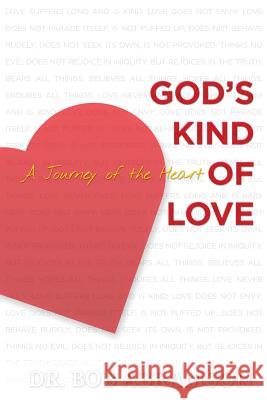 God's Kind of Love: A Journey of the Heart Dr Bob Abramson 9780984658022 Alphabet Resources, Incorporated