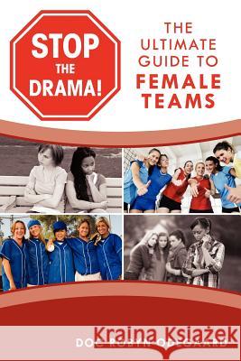 Stop the Drama! the Ultimate Guide to Female Teams Doc Robyn Odegaard Kathryn Marion 9780984658107 Champion Performance Development