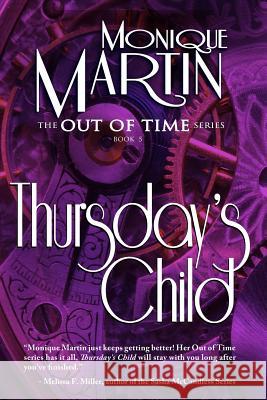 Thursday's Child: Out of Time Book #5 Monique Martin 9780984660711 Monique Martin