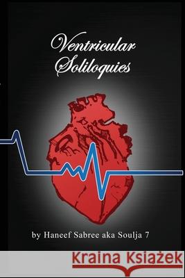 Ventricular Soliloquies - The Exclusive Edition Haneef Sabree 9780984663309 Jrh & Sons, LLC.