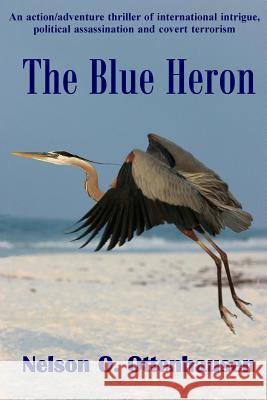 The Blue Heron Nelson O. Ottenhausen 9780984663873