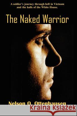 The Naked Warrior Nelson O. Ottenhausen 9780984663880