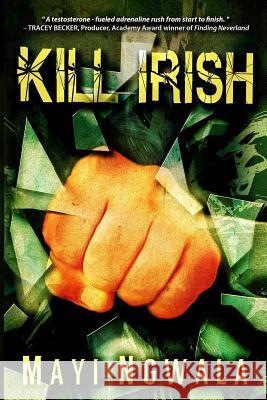 Kill Irish Mayi Ngwala 9780984666331 Genet Press