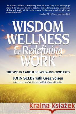 Wisdom Wellness and Redefining Work John Selby Greg Voisen 9780984677788 Wiseologie Media Group