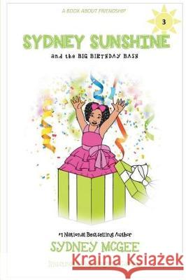 Sydney Sunshine and the Big Birthday Bash Sydney McGee Regina Carter 9780984688968 Visible Works Publishing