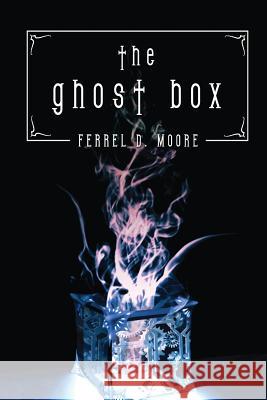 The Ghost Box D. Moore Ferrel 9780984692057 White Cat Publications, LLC.