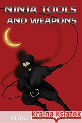 Ninja Tools and Weapons Michel Farivar Charles P. Zaglanis 9780984692095 White Cat Publications, LLC.