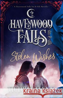 Stolen Wishes: (a Havenwood Falls Sin & Silk Novella) Kristie Cook Liz Ferry Havenwood Falls Collective 9780984699094 Ang'dora Productions, LLC