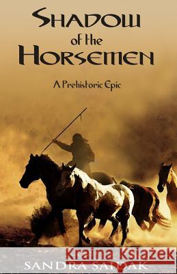 Shadow of the Horsemen: A Prehistoric Epic Sandra Saidak 9780984699131