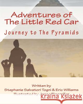 Adventures of The Little Red Car: Journey to The Pyramids Williams, Eric 9780984699803
