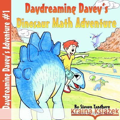 Daydreaming Davey's Dinosaur Math Adventure Steven Tandberg Warren Muzak 9780984700516