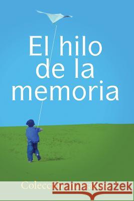 El hilo de la memoria: Coleccion narrativa Garrido, Plinio 9780984703081 New York Book Fair Expo, Incorporated