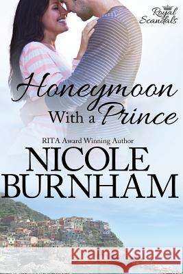 Honeymoon With a Prince Burnham, Nicole 9780984706969 Nicole Burnham
