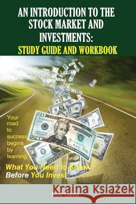 An Introduction to the Stock Market and Investments: Study Guide and Workbook Rod Davis 9780984710010 Unique Ink