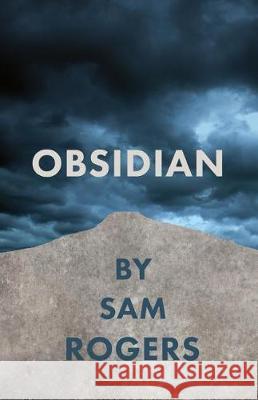 Obsidian Sam Rogers 9780984718368 Gowen Place Press