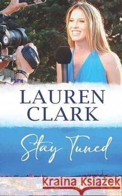 Stay Tuned Lauren Clark 9780984725007 Monterey Press