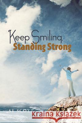 Keep Smiling, Standing Strong Se Scott 9780984727308 Unlmted Prrty Big Sky Vent, Inc