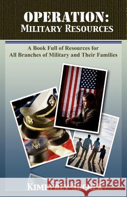 Operation: Military Resources: A book full of resources for all branches of military and their families Pearce, Alane 9780984728404