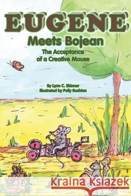 Eugene Meets Bojean: The Acceptance of a Creative Mouse Lynn C. Skinner Polly Rushton 9780984734474 Lynn C. Skinner
