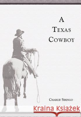 A Texas Cowboy Charlie Siringo 9780984737291