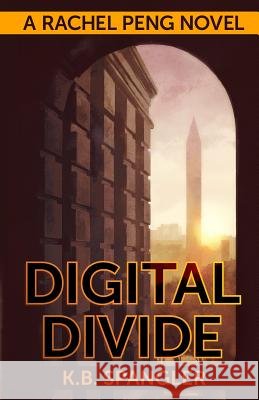 Digital Divide K. B. Spangler 9780984737543