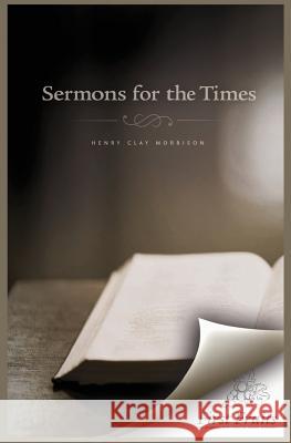 Sermons for the Times Henry Clay Morrison 9780984738649