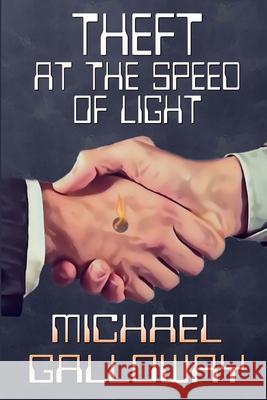Theft at the Speed of Light Michael Galloway 9780984740215 Candlepower Publishing House