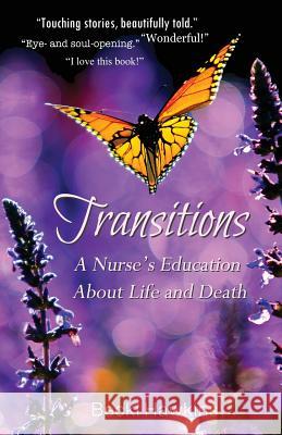 Transitions: A Nurse's Education about Life and Death Becki Hawkins 9780984744503 Lady Hawk Publishing