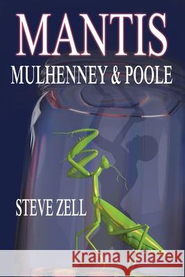 Mantis Steve Zell Steven J. Pitzel Leigh Anne Beresford 9780984746897 Tales from Zell, Inc.