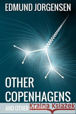 Other Copenhagens (And Other Stories) Jorgensen, Edmund 9780984749201