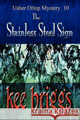 The Stainless Steel Sign Kee Briggs 9780984752409 Keescapes Publishing