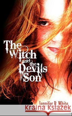 The Witch and The Devil's Son White, Jennifer B. 9780984754601 Oakivy Publishing
