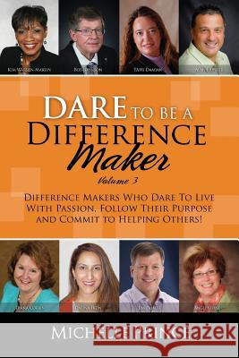 Dare To Be A Difference Maker Volume 3 Prince, Michelle 9780984754748 Performance Publishing Group