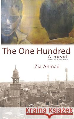 The One Hundred Zia Ahmad 9780984756117