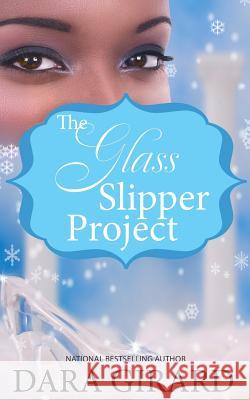 The Glass Slipper Project Dara Girard 9780984758692 Ilori Press Books LLC